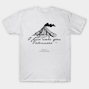 Emily Dickinson Poem - I have never seen "Volcanoes" - T-Shirt